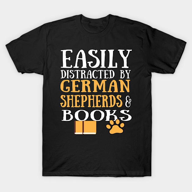 german shepherds lover easily distracted by german shepherds and books T-Shirt by T-shirt verkaufen